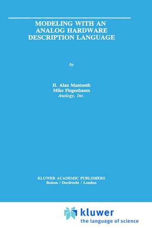 Modeling with an Analog Hardware Description Language de H. Alan Mantooth