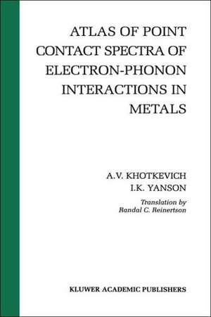 Atlas of Point Contact Spectra of Electron-Phonon Interactions in Metals de A.V. Khotkevich