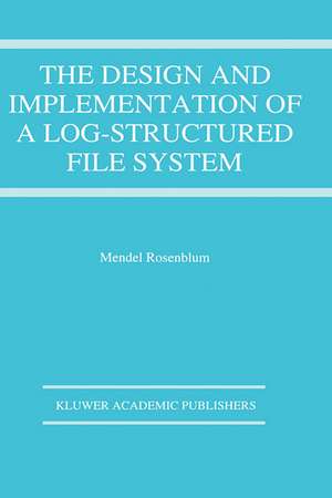 The Design and Implementation of a Log-structured file system de Mendel Rosenblum