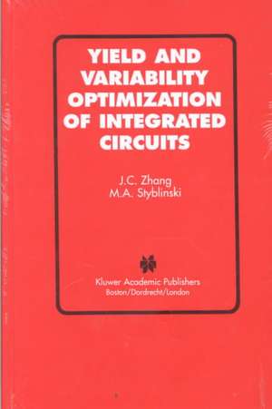 Yield and Variability Optimization of Integrated Circuits de Jian Cheng Zhang