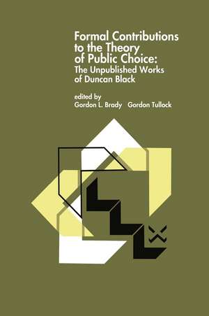 Formal Contributions to the Theory of Public Choice: The Unpublished Works of Duncan Black de Gordon L. Brady