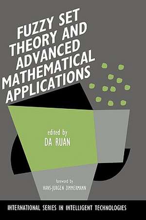 Fuzzy Set Theory and Advanced Mathematical Applications de Da Ruan