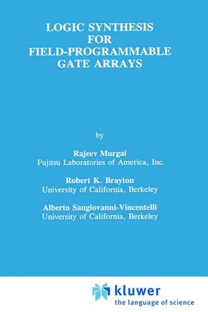 Logic Synthesis for Field-Programmable Gate Arrays de Rajeev Murgai