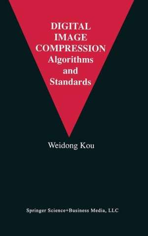 Digital Image Compression: Algorithms and Standards de Weidong Kou