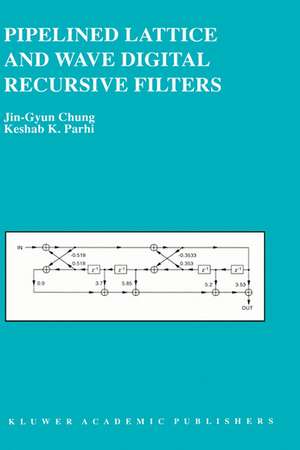 Pipelined Lattice and Wave Digital Recursive Filters de Jin-Gyun Chung