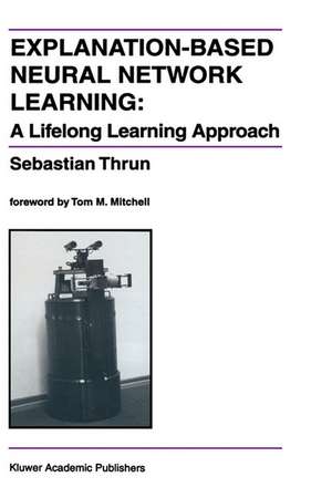 Explanation-Based Neural Network Learning: A Lifelong Learning Approach de Sebastian Thrun