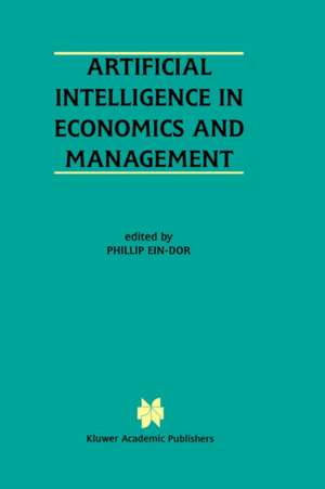 Artificial Intelligence in Economics and Managment: An Edited Proceedings on the Fourth International Workshop: AIEM4 Tel-Aviv, Israel, January 8–10, 1996 de Phillip Ein-Dor