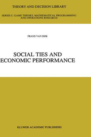 Social Ties and Economic Performance de Frans van Dijk