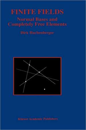 Finite Fields: Normal Bases and Completely Free Elements de Dirk Hachenberger