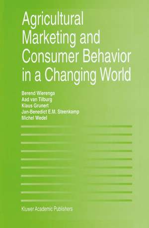 Agricultural Marketing and Consumer Behavior in a Changing World de Berend Wierenga