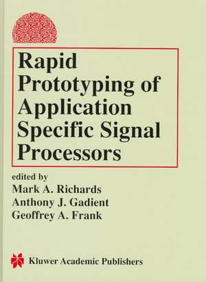 Rapid Prototyping of Application Specific Signal Processors de Mark A. Richards