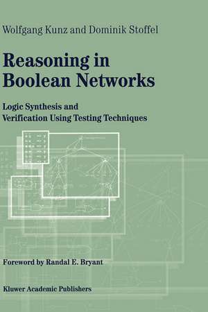 Reasoning in Boolean Networks: Logic Synthesis and Verification Using Testing Techniques de Wolfgang Kunz