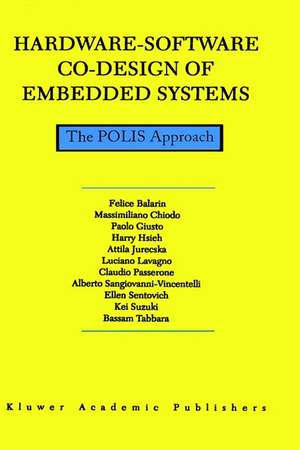 Hardware-Software Co-Design of Embedded Systems: The POLIS Approach de F. Balarin