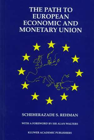 The Path to European Economic and Monetary Union de Scheherazade S. Rehman