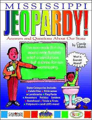 Mississippi Jeopardy !: Answers & Questions about Our State! de Carole Marsh