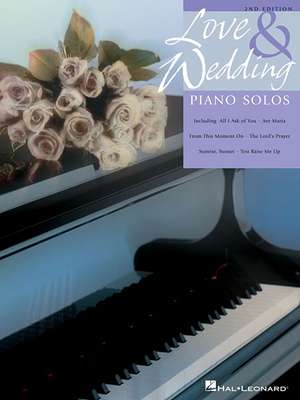 Love and Wedding Piano Solos: Upper Intermediate Level de Hal Leonard Publishing Corporation