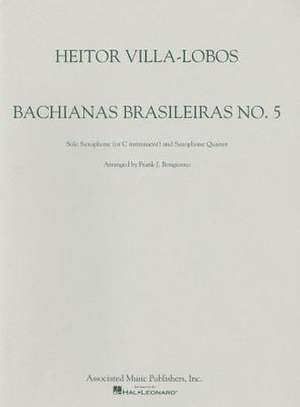 Bachianas Brasileiras: Solo Saxophone (or C Instument) and Saxophone Quartet de Composer Villa-Lobos, Heitor