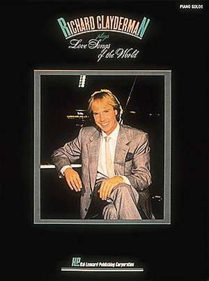 Richard Clayderman Plays Love Songs of the World de Richard Clayderman