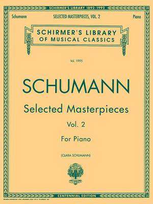 Selected Masterpieces - Volume 2: Piano Solo de Schumann Robert