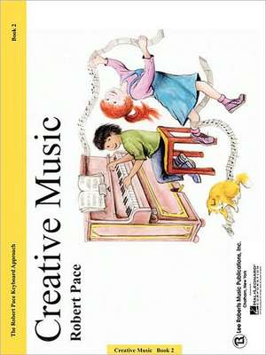 Creative Music: Book 2 de Robert Pace