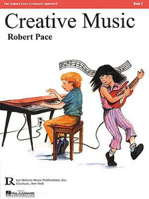 Creative Music: Book 3 de Robert Pace