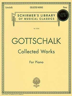 Collected Works for Piano de Louis Moreau Gottschalk