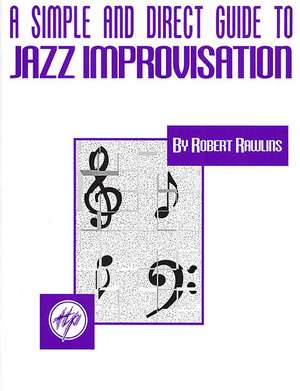 A Simple and Direct Guide to Jazz Improvisation de Robert Rawlins