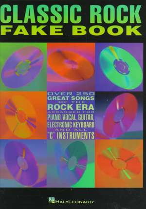 Classic Rock Fake Book: Over 250 Great Songs of the Rock Era de Hal Leonard Corp