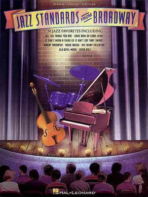 Jazz Standards from Broadway de Hal Leonard Publishing Corporation