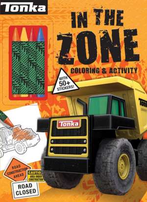 Tonka: In the Zone: Coloring & Activity de Grace Baranowski