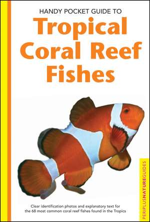 Handy Pocket Guide to Tropical Coral Reef Fishes de Gerald Allen