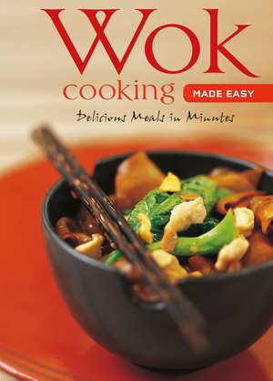 Wok Cooking Made Easy: Delicious Meals in Minutes [Wok Cookbook, Over 60 Recipes] de Nongkran Daks