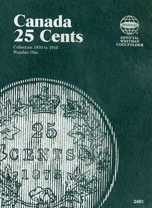 Canada 25 Cents Collection 1870 to 1910 Number One de Whitman Publishing