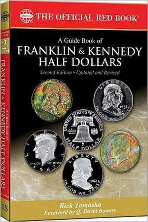 A Guide Book of Franklin and Kennedy Half Dollars de Rick Tomaska