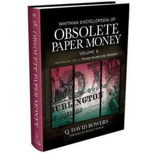 Whitman Encyclopedia of Obsolete Paper Money Volume 5: New England, Part 3 - Rhode Island and Vermont de Q. David Bowers