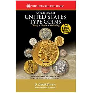 A Guide Book of United States Type Coins, 3rd Edition de Q. David Bowers