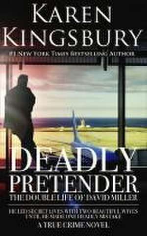 Deadly Pretender de Karen Kingsbury