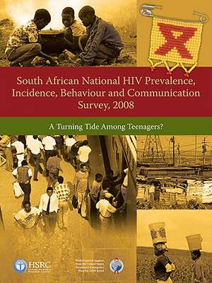 South African National HIV Prevalence, Incidence, Behaviour and Communication Survey, 2008: A Turning Tide Among Teenagers? de Olive Shisana