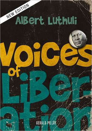 Voices of Liberation: Albert Luthuli de Gerald Pillay