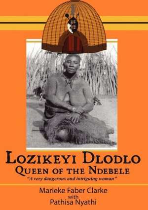 Lozikeyi Dlodlo. Queen of the Ndebele de Marieke Clarke