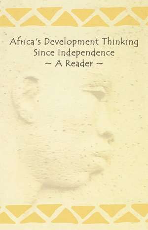 Africa's Development Thinking Since Independence. a Reader de Africa Institute of South Africa