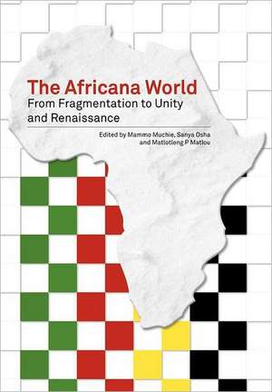 The Africana World. from Fragmentation to Unity and Renaissance de Matlotleng P. Matlou