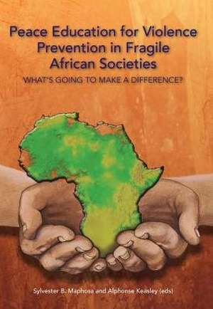 Peace Education for Violence Prevention in Fragile African Societies de Alphonse Keasley