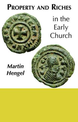 Property and Riches in the Early Church de Martin Hengel