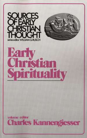 Early Christian Spirituality (Sources of Early Christian Thought): The Plot of Mark de Charles Kannengiesser