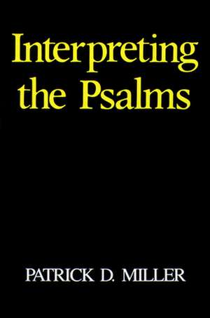 Interpreting the Psalms: Women in Christian Tradition de Patrick D. Miller