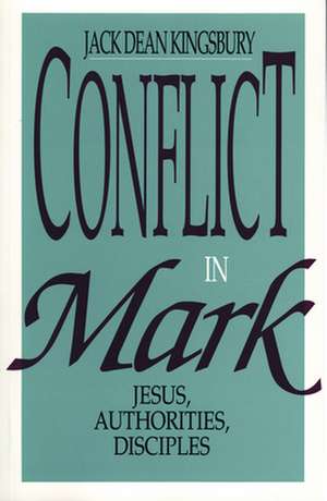 Conflict in Mark: Christianity and the Global Struggle for Human Dignity de Jack Dean Kingsbury