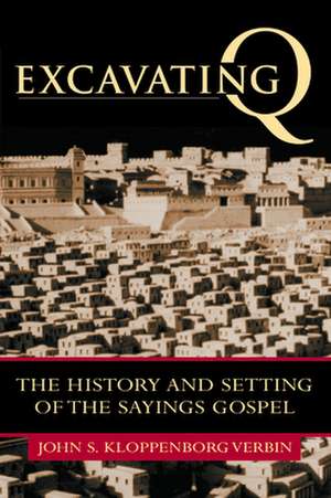 Excavating Q: The History and Setting of the Sayings Gospel de Stefan John