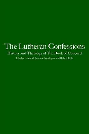 The Lutheran Confessions: History and Theology of the Book of Concord de Charles P. Arand