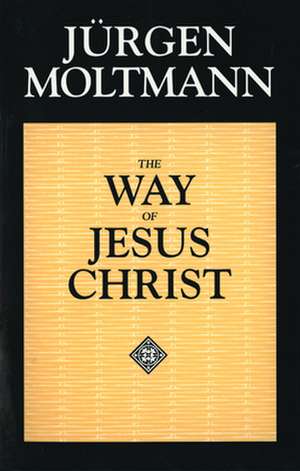 Way of Jesus Christ de Jurgen Moltmann